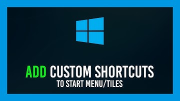 Windows: Custom Shortcuts on Start Menu/Tiles | Guide | Crash Course