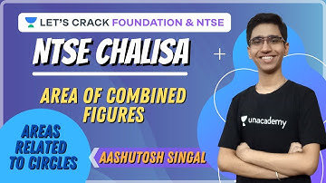 Area of Combined Figures | Areas Related to Circles | Maths | NTSE Chalisa | Aashutosh Singal