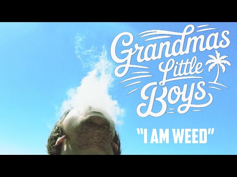 Grandma S Little Boys I Am Weed Official Music Video 