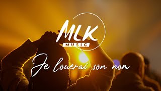 Je louerai son nom / MLK Music