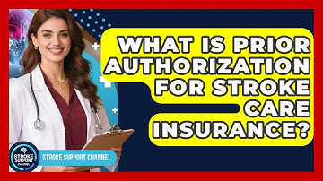 What Is Prior Authorization For Stroke Care Insurance? - Stroke Support Channel
