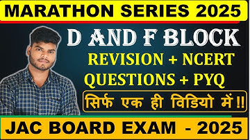 JAC BOARD EXAM 2025 || Class 12th D and F BLOCK revision + NCERT ques. + PYQ in only 1 video