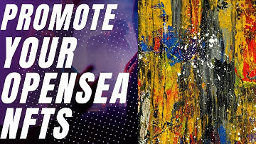 How To Advertise Your Opensea Nft Art