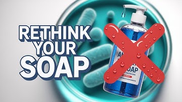 Why You Should Stop Using Antibacterial Soap Immediately!