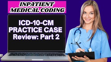 Inpatient Medical Coding Walkthrough | ICD-10-CM Case Study - Step-by-Step Guide
