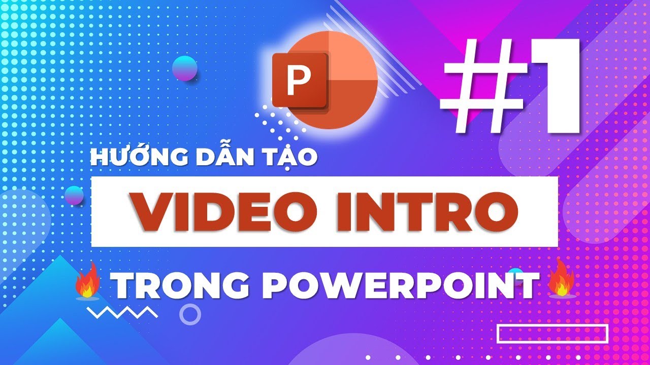 Hướng dẫn tạo intro video trong PowerPoint