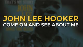 John Lee Hooker - Come On And See About Me (Official Audio)