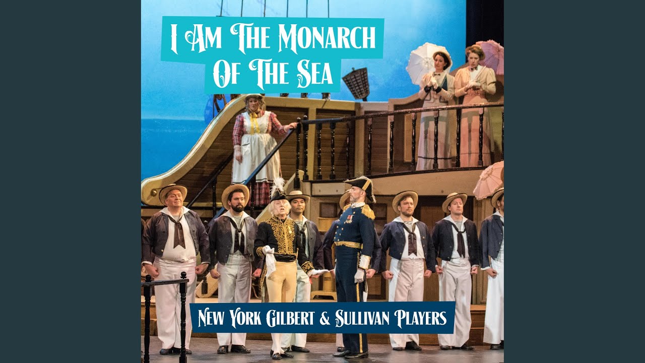 H.M.S. Pinafore - I Am The Monarch Of The Sea - YouTube