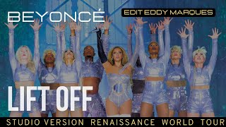 Beyoncé - Lift Off (Renaissance Tour Studio Version edit Eddy Marques)