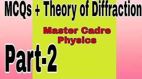Diffraction ll MCQs and Theory ll Part -2