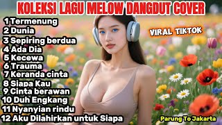 Download Lagu Lagu Melow Viral tiktok | Dangdut Jadul Cover Paling Menyayat Hati | Termenung-Dunia-Kecewa MP3