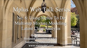 Mplus Web Talk 8 - Using Mplus to do Multistep Mixture Modeling: Latent Class Analysis