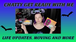 chatty get ready with me LIFE UPDATES MOVING AND MORE