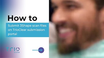Submitting Cases Using the 3Shape Integration on the TrioClear® Submission Portal