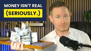 Money Isn't Real (And Once You See It, Wealth Changes Forever)