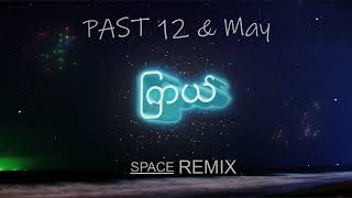 Vignette de la vidéo "May & PAST12 - ကြယ်( Kyal ) - ( SPACE Remix )"