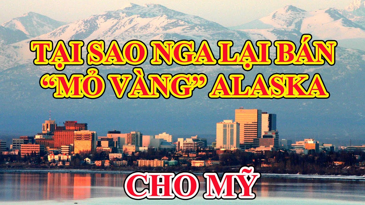 Alaska: 'Kho báu xa xôi' của Mỹ và hoài niệm buồn của người Nga