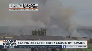 Yakima Delta Fire likely caused by humans, officials say