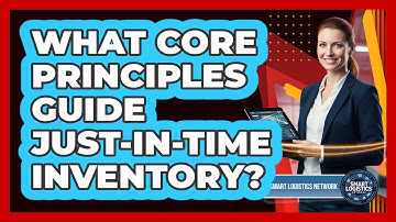 What Core Principles Guide Just-in-Time Inventory?