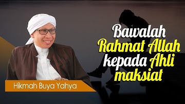 Bawalah Rahmat Allah kepada Ahli Maksiat - Hikmah  Buya Yahya