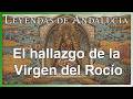 El hallazgo de la Virgen del Rocío - Leyendas de Ancalucía