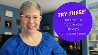 Try These Two Fun Tests To Improve the Effectiveness of Your Library Promotional Emails!