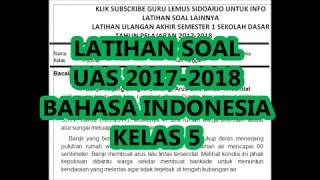 Soal bahasa indonesia ini hanya untuk mempersiapkan diri supaya siswa
kelas 5 siap menghadapi uas semester 1 tahun ajaran 2017-2018 karena
sudah sesuai kisi-...
