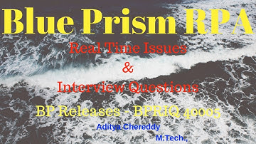 Blue Prism RPA - Real Time Issues & Interview Questions - BP Release - BPRIQ 40005 - Aditya RPA