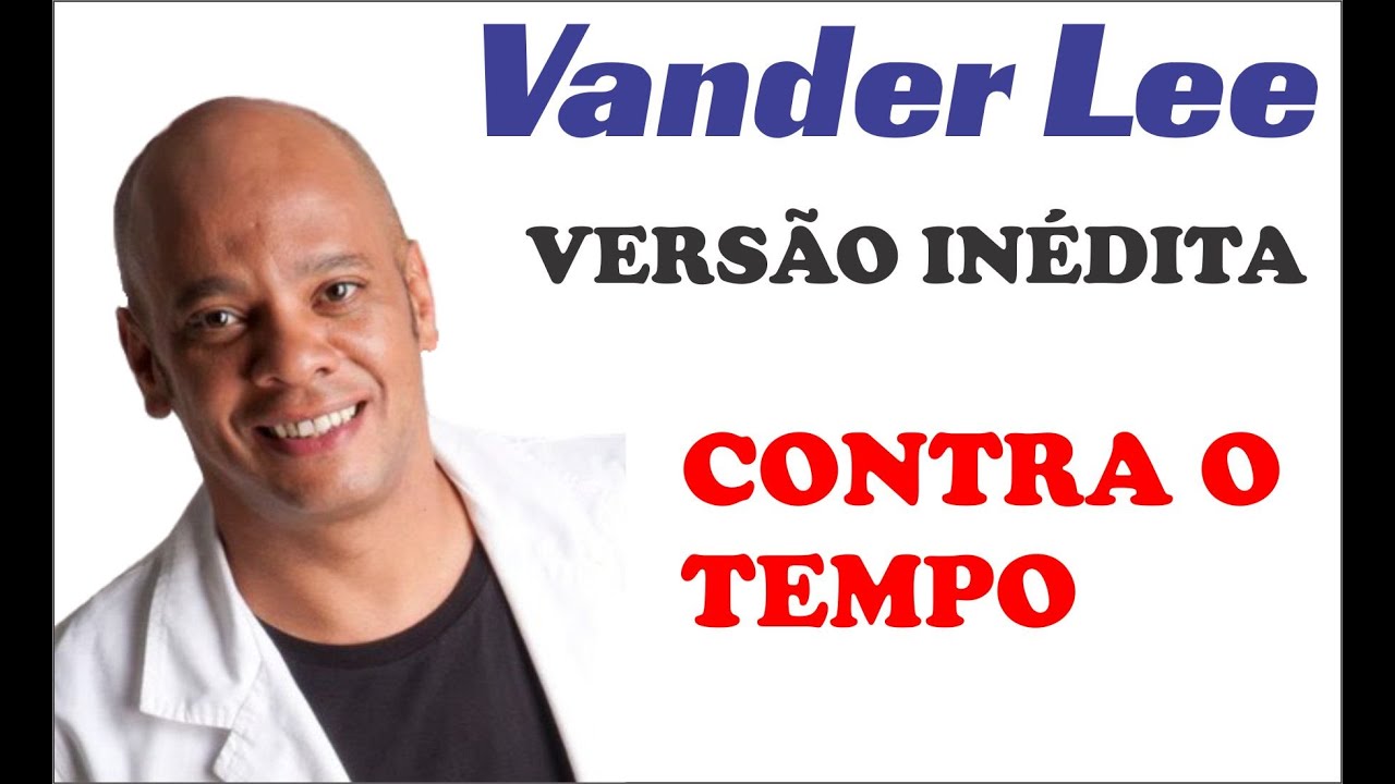 CONTRA O TEMPO/ VERSÃO INÉDITA DE VANDER LEE - YouTube
