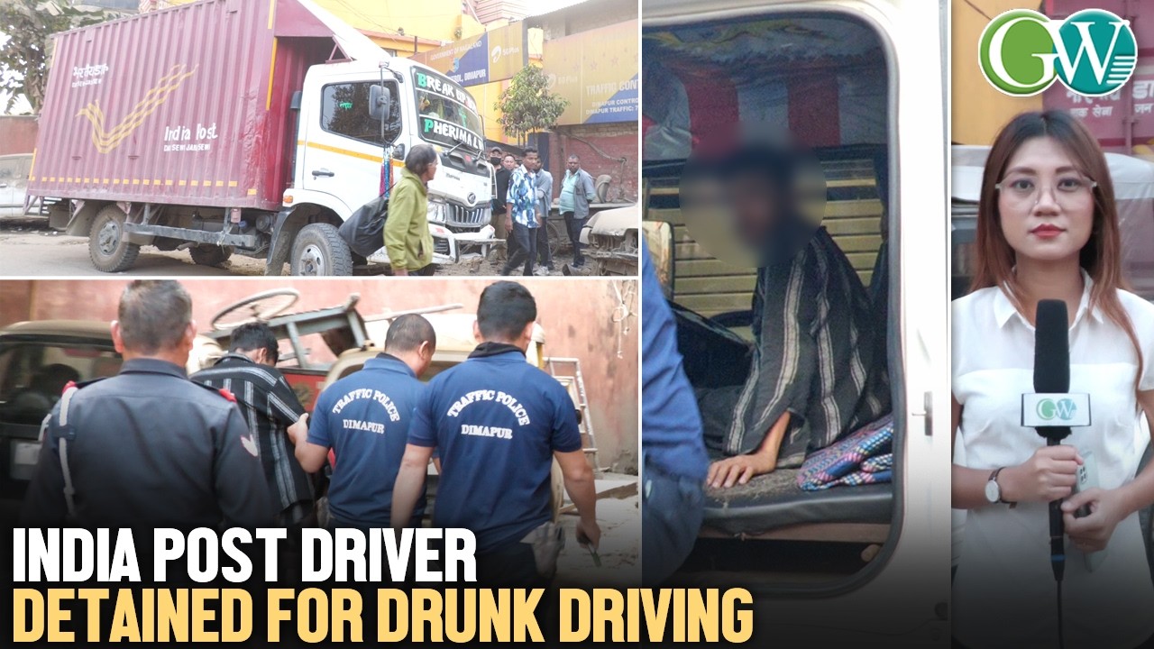 INDIA POST DRIVER DETAINED BY DIMAPUR TRAFFIC POLICE FOR DRUNK DRIVING
