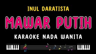 MAWAR PUTIH - Karaoke Nada Wanita [ INUL DARATISTA ]
