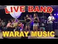 LIVE BAND WARAY WARAY MUSIC | WARAY HIT SONGS | Waray Music