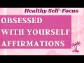 Obsessed with myself  affirmations for healthy selffocus confidence and growth