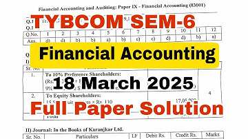 TYBCOM SEM-6 | FA 18 March 2025 Paper Full Solution | Solution Financial Accounting March 2025 Paper