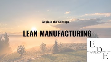 Explain the Concept: Lean Manufacturing