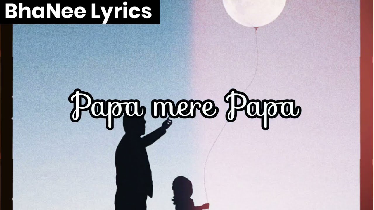 LYRICAL   Papa Mere Papa Lyrics           Main Aisa Hi Hoon   BhaNee LYRICS