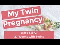 27 Weeks Pregnant with Twins: Erin's twin pregnanct at 27 weeks