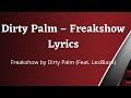 Dirty Palm – Freakshow Lyrics_  dirty palm - freakshow (feat. lexblaze)