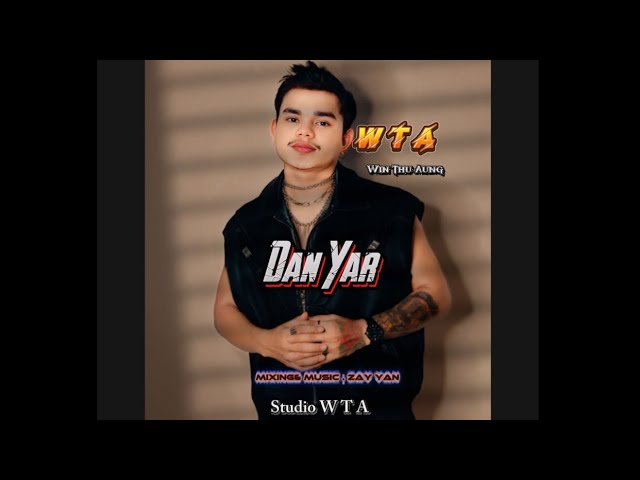 Win Thu Aung  - Dan Yar  -ဒဏ်ရာ - Composer  Win Thu Aung