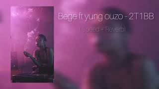 Bege ft Yung ouzo - 2T1BB ( Speed + Reverb) Resimi