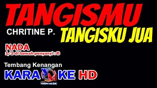 TANGISMU TANGISKU JUA  || Christine P. || Karaoke Nada B ||  Cover by YHON MUSIC