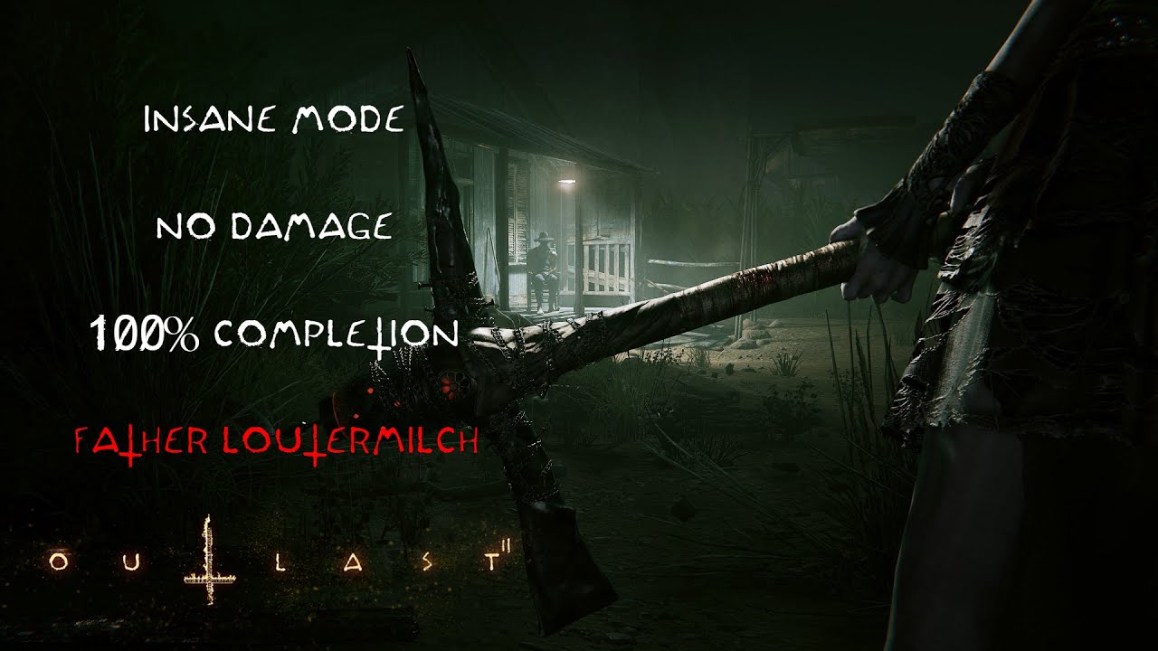 Outlast 2 | INSANE MODE/NO DAMAGE/100% COMPLETION - Father Loutermilch