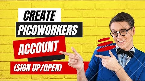 How to create picoworkers account, sign up | How to open picoworkers account