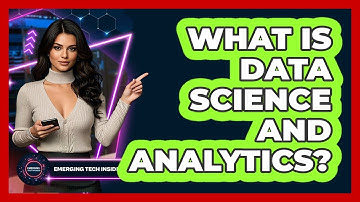 What Is Data Science And Analytics? - Emerging Tech Insider