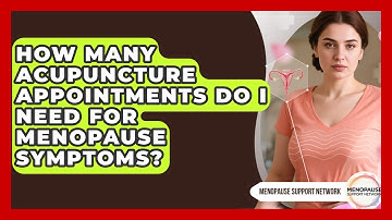 How Many Acupuncture Appointments Do I Need For Menopause Symptoms? - Menopause Support Network
