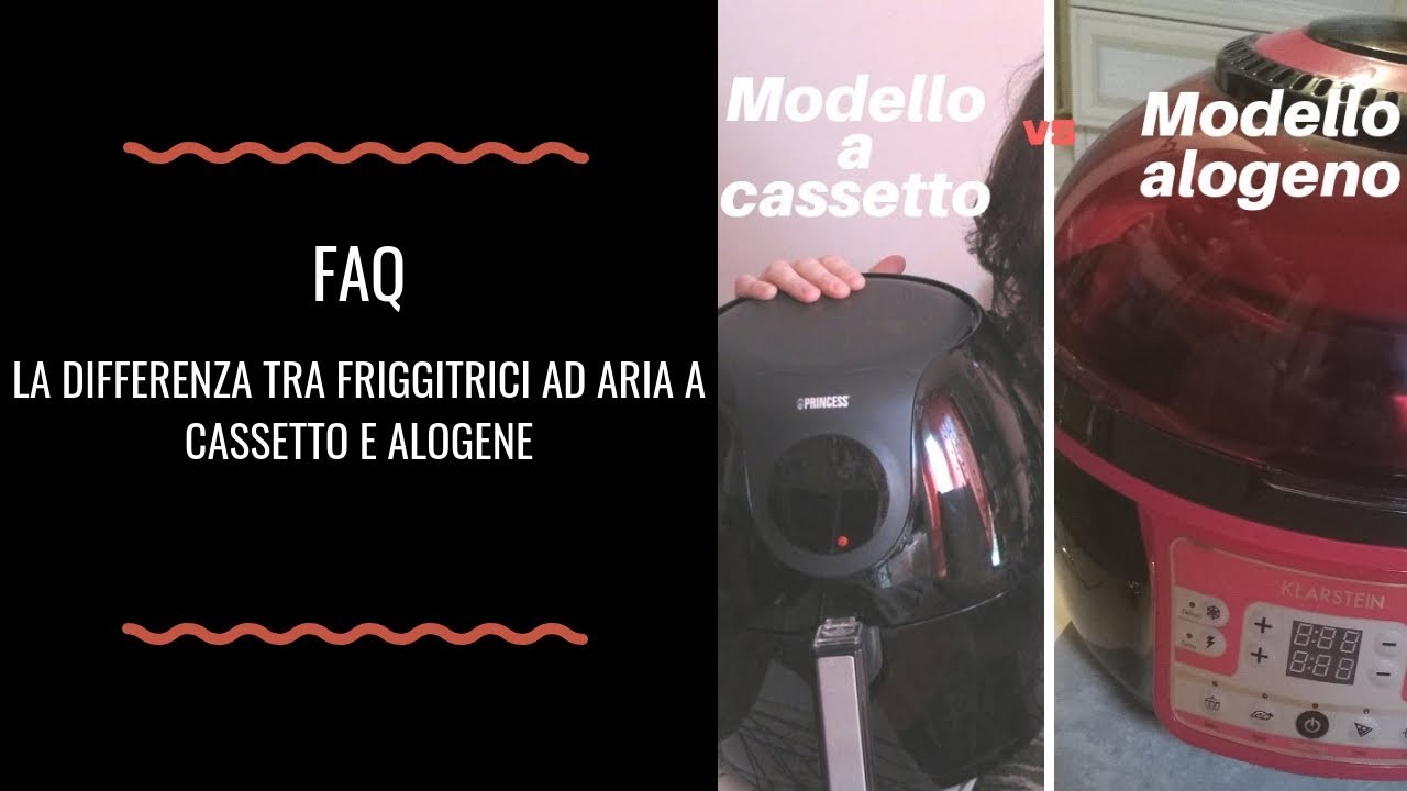 FAQ friggitrice ad aria: differenze tra modelli a cassetto e modelli alogeni  - YouTube