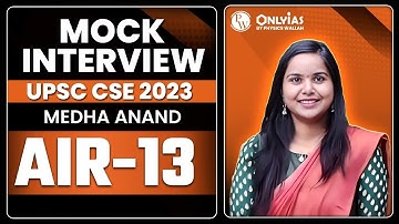 UPSC 2023 Topper Mock Interview MEDHA ANAND AIR 13 IGP Program | OnlyIAS
