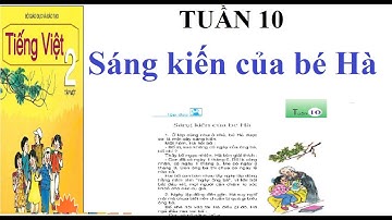 SÁNG KIẾN CỦA BÉ HÀ - TẬP ĐỌC LỚP 2 - TIẾNG VIỆT LỚP 2 - TẬP 1#TIENGVIET2 #TAPDOC2