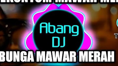 DJ BUNGA MAWAR MERAH SATU TANDA CINTA - SEKUNTUM MAWAR MERAH REMIX VIRAL TIKTOK 2021