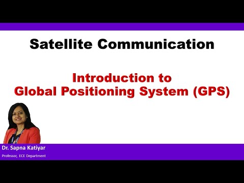 Satellite Communication - Introduction to Global Positioning System (GPS)